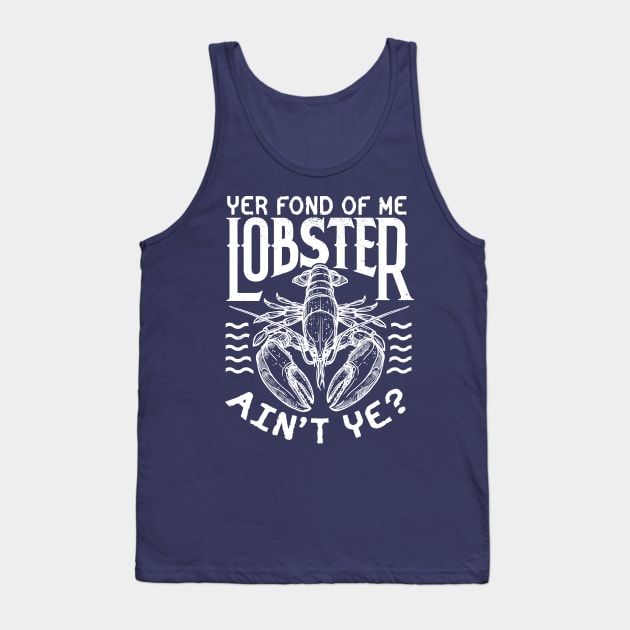 Winslow Yer Fond of me Lobster? Quote v2 Tank Top by Meta Cortex